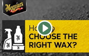 Meguiar's: Choosing the Right Wax
